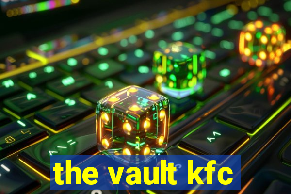 the vault kfc